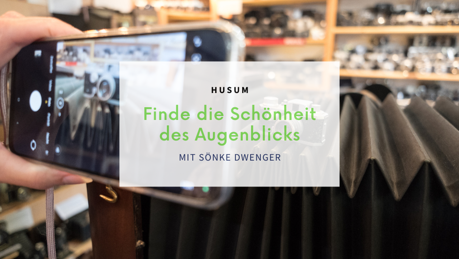 Husum: Workshop „Finde die Schönheit des Augenblicks“