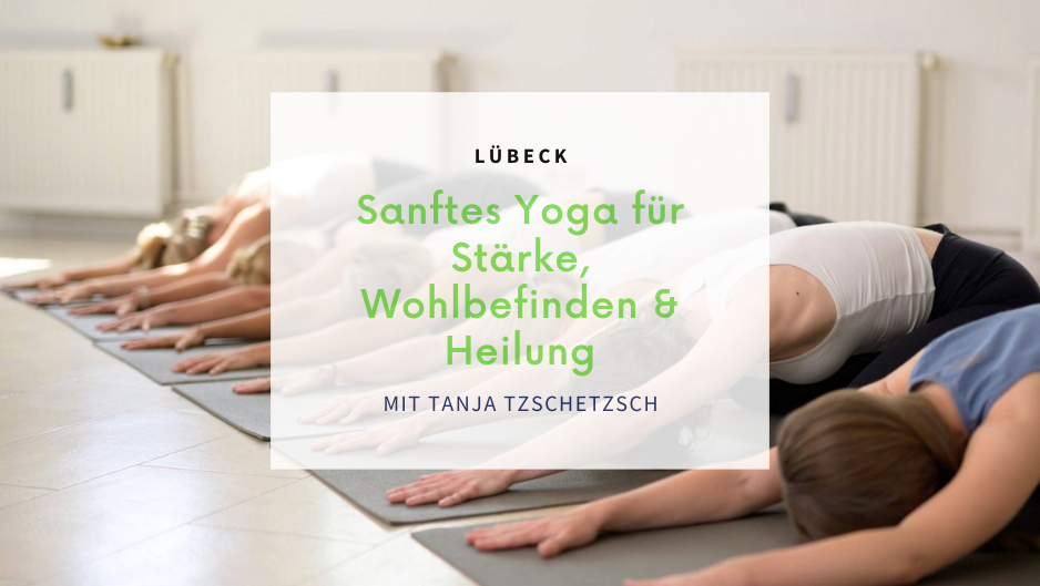 Lübeck: Workshop „Sanftes Yoga für Stärke, Wohlbefinden & Heilung“ (5 Termine)