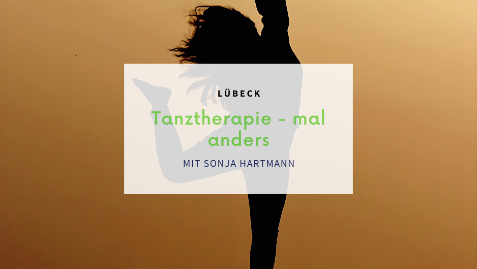Lübeck: Workshop „Tanztherapie – mal anders“ (6 Termine)