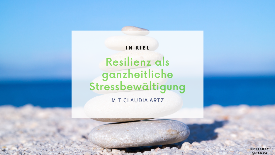 Kiel: Workshop „Resilienz als ganzheitliche Stressbewältigung für mehr innere Stärke“ (6 Termine)